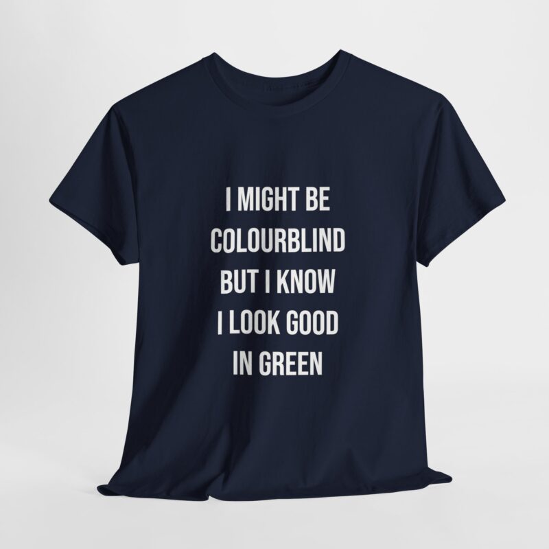 Colourblind Funny Graphic Meme T-Shirt - Image 249