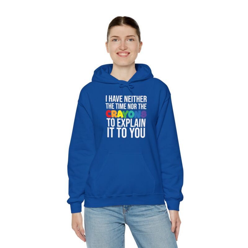 I have neither the time nor the crayons to explain it to you funny Meme Hoodie - Image 112