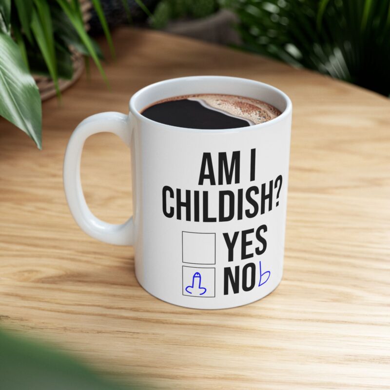 Am I Childish Silly Funny Meme Coffee Mug - Image 9