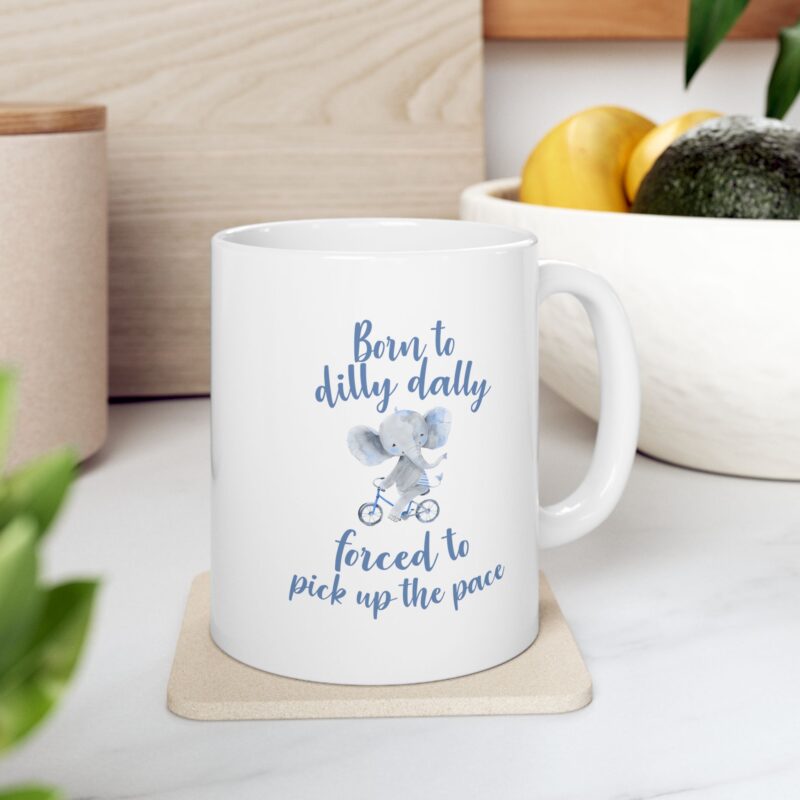 Born to Dilly Dally, Forced to Pick up the Pace Coffee Mug - Image 8