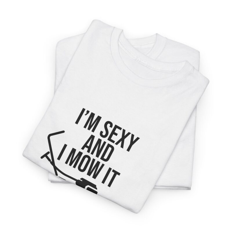 I'm Sexy and I Mow It Graphic Meme T-Shirt - Image 5