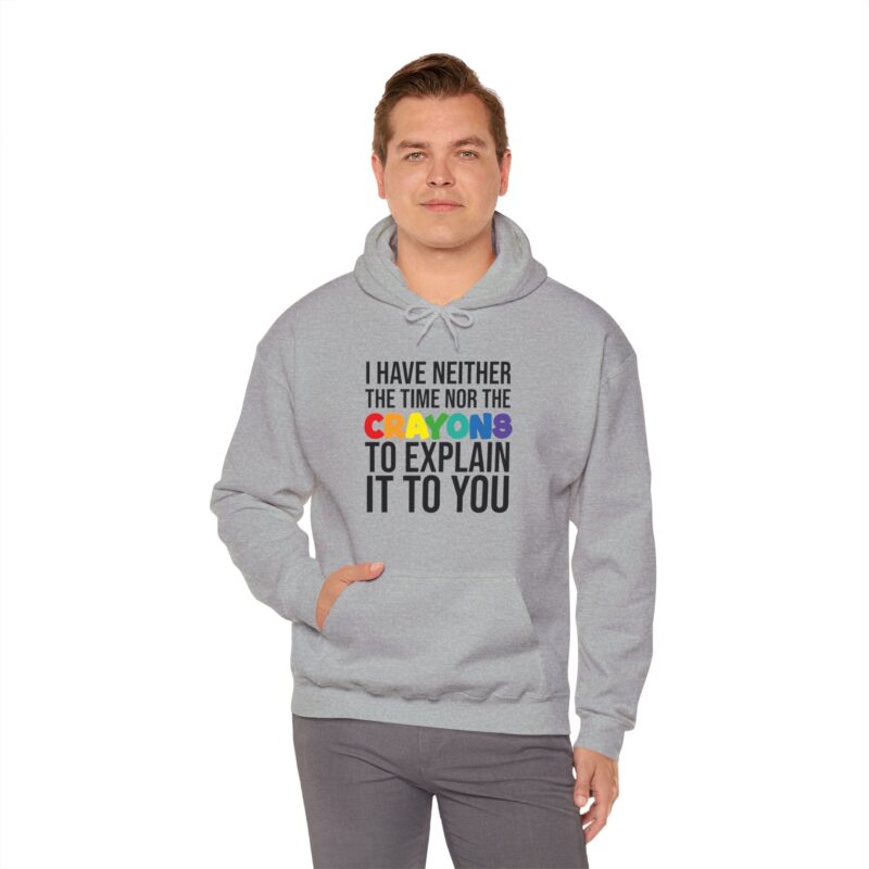 I have neither the time nor the crayons to explain it to you funny Meme Hoodie - Image 48