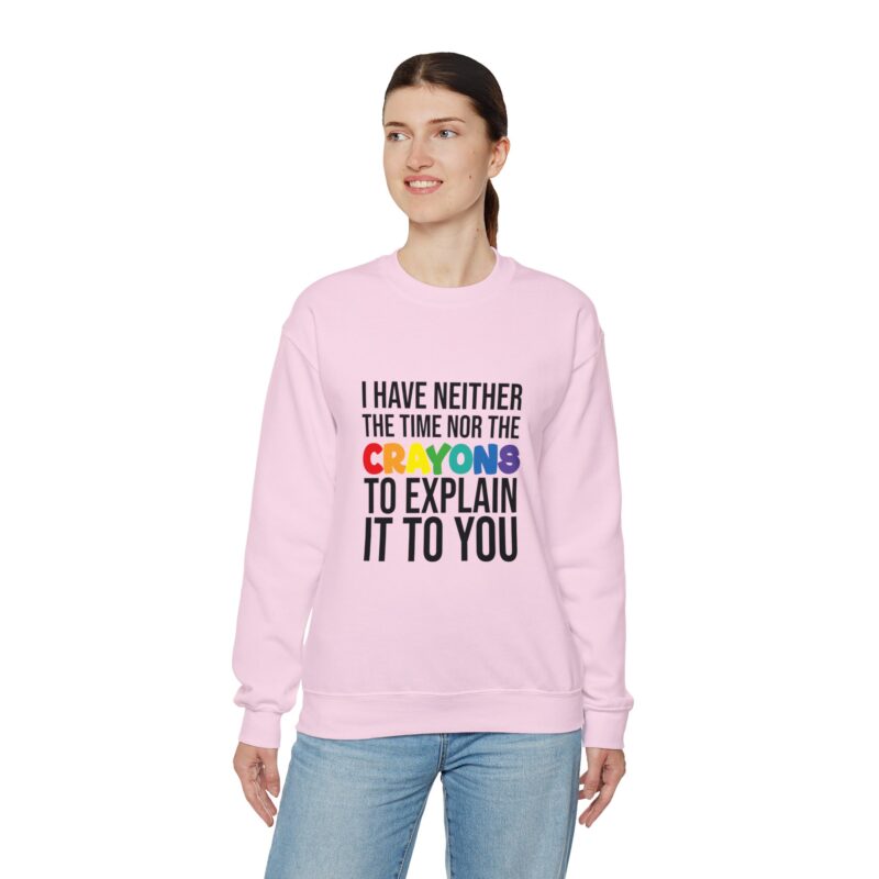 I have neither the time nor the crayons to explain it to you funny Meme Sweatshirt - Image 118