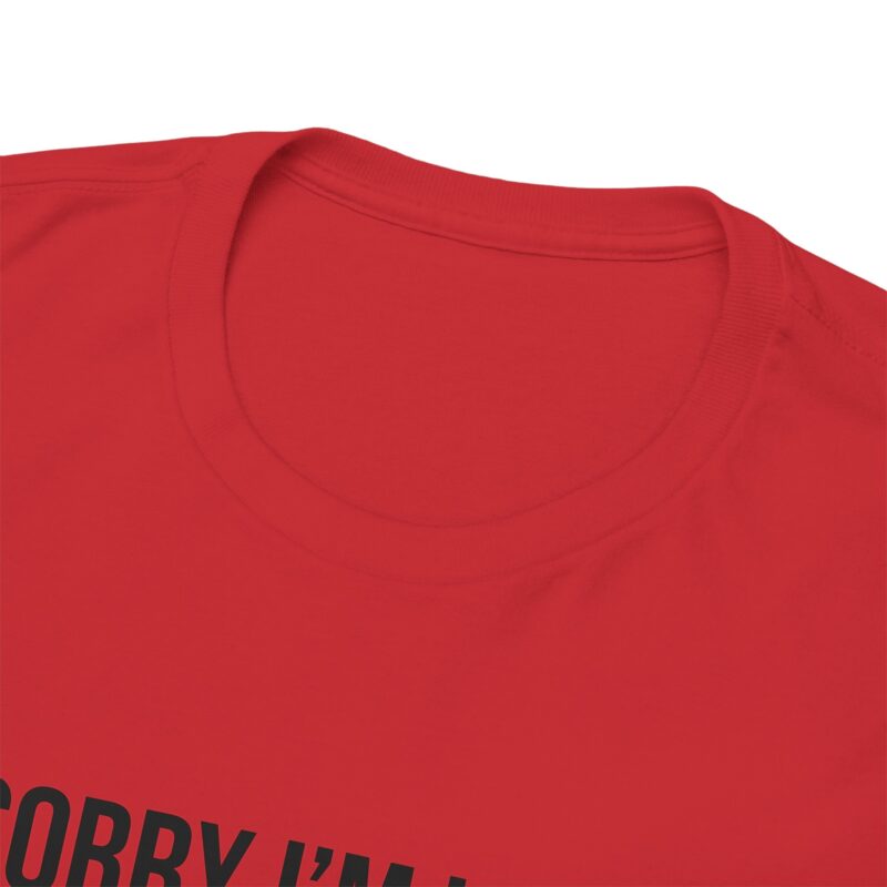 Sorry I'm late - I didn't want to come Meme T-Shirt - Image 306