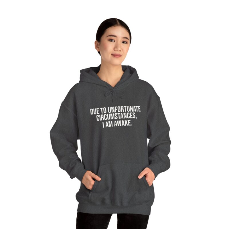 Due to Unfortunate Circumstances I am Awake Meme Hoodie - Image 84