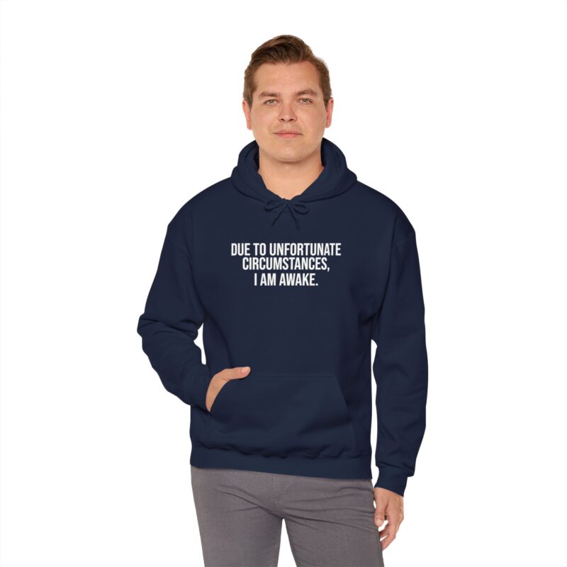 Due to Unfortunate Circumstances I am Awake Meme Hoodie - Image 126