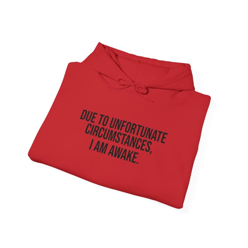 Due to Unfortunate Circumstances I am Awake Meme Hoodie - Image 147