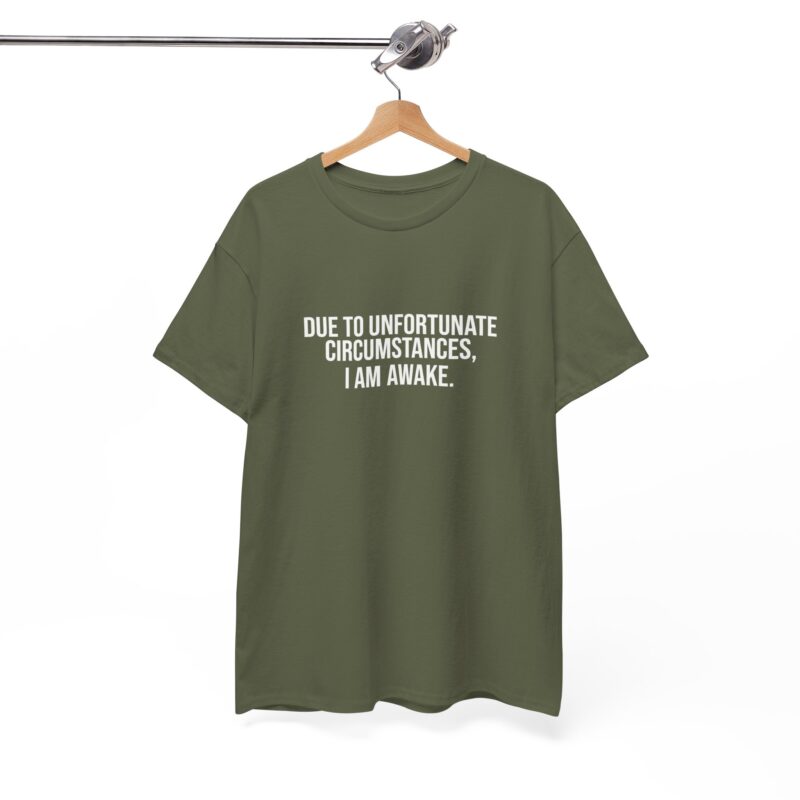 Due to Unfortunate Circumstances I am Awake Graphic Meme T-Shirt - Image 142