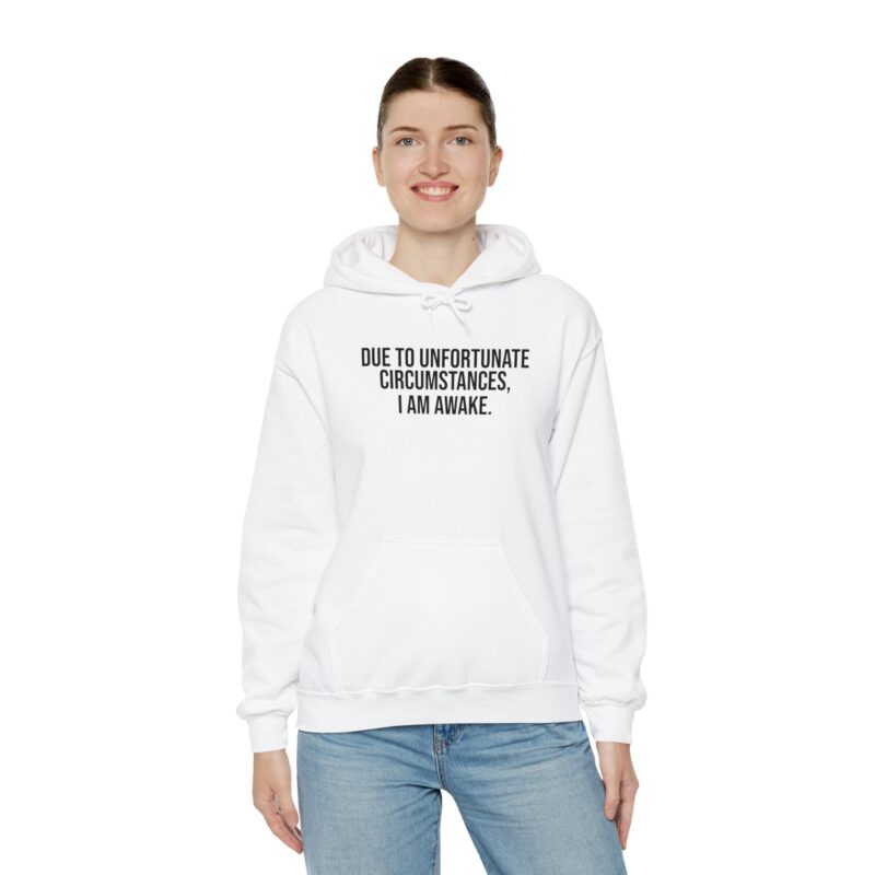 Due to Unfortunate Circumstances I am Awake Meme Hoodie - Image 8