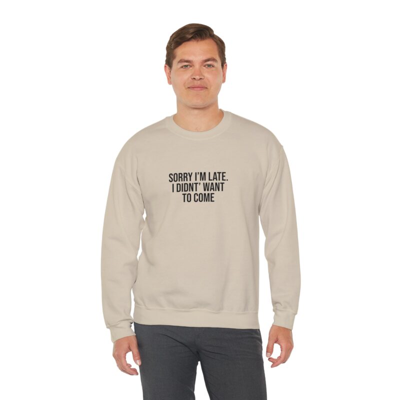 Sorry I'm late - I didn't want to come Meme Sweatshirt - Image 39