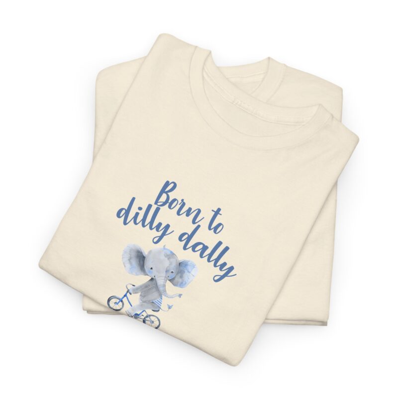 Born to Dilly Dally Retro Graphic Meme T-Shirt - Image 113