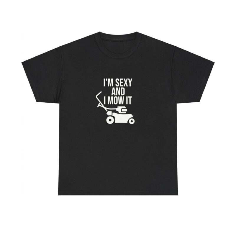 I'm Sexy and I Mow It Graphic Meme T-Shirt - Image 55