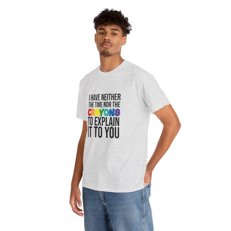 I have neither the time nor the crayons to explain it to you funny Meme T-Shirt - Image 41