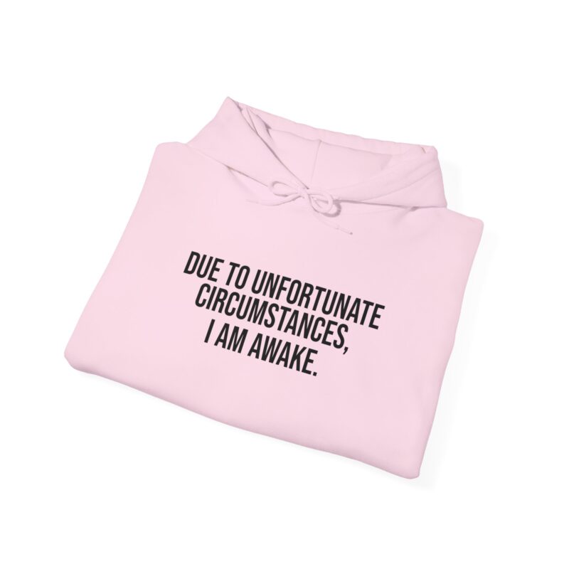 Due to Unfortunate Circumstances I am Awake Meme Hoodie - Image 134