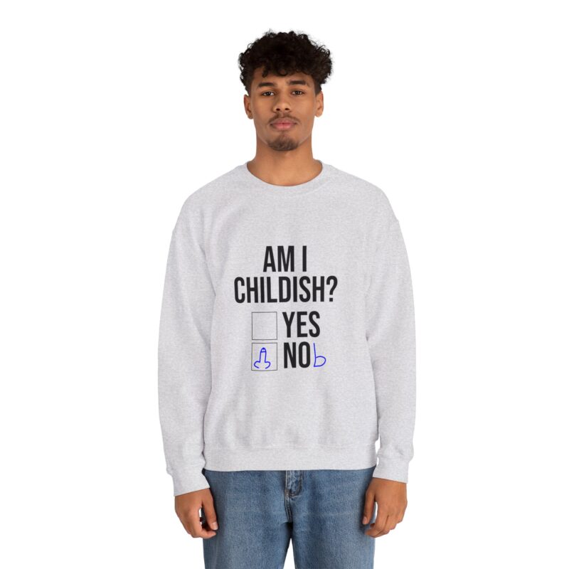 Am I Childish Silly Graphic Meme Sweatshirt - Image 16