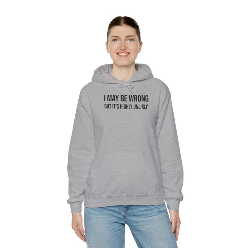 I may be wrong but it's highly unlikely Meme Hoodie - Image 47