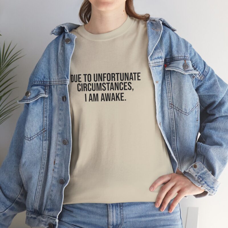 Due to Unfortunate Circumstances I am Awake Graphic Meme T-Shirt - Image 104