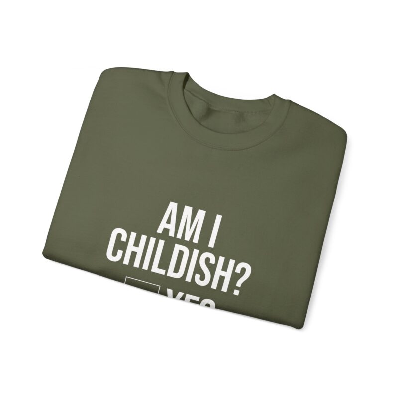 Am I Childish Silly Graphic Meme Sweatshirt - Image 58