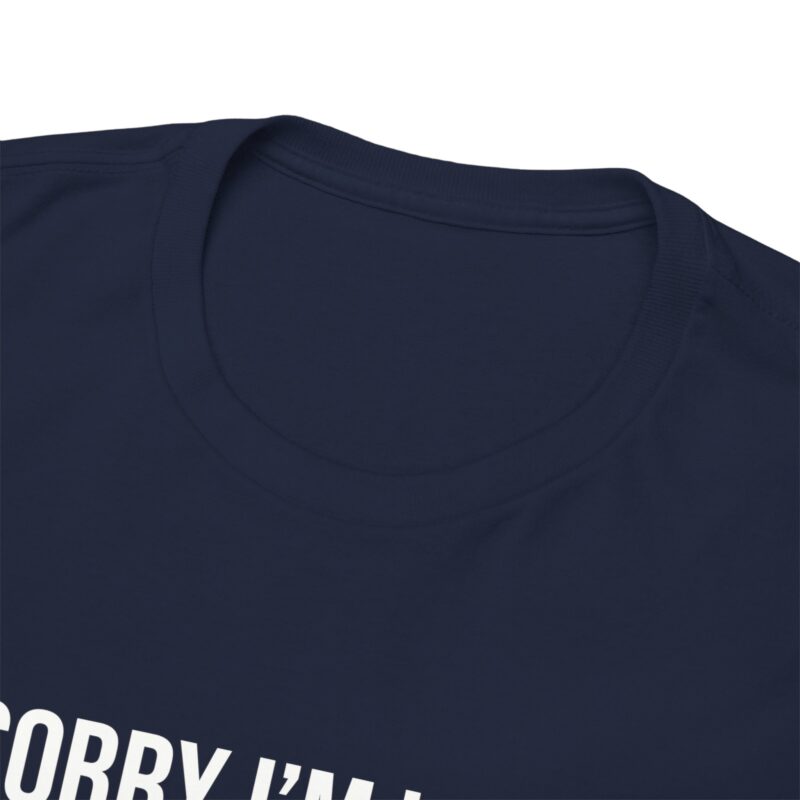 Sorry I'm late - I didn't want to come Meme T-Shirt - Image 252