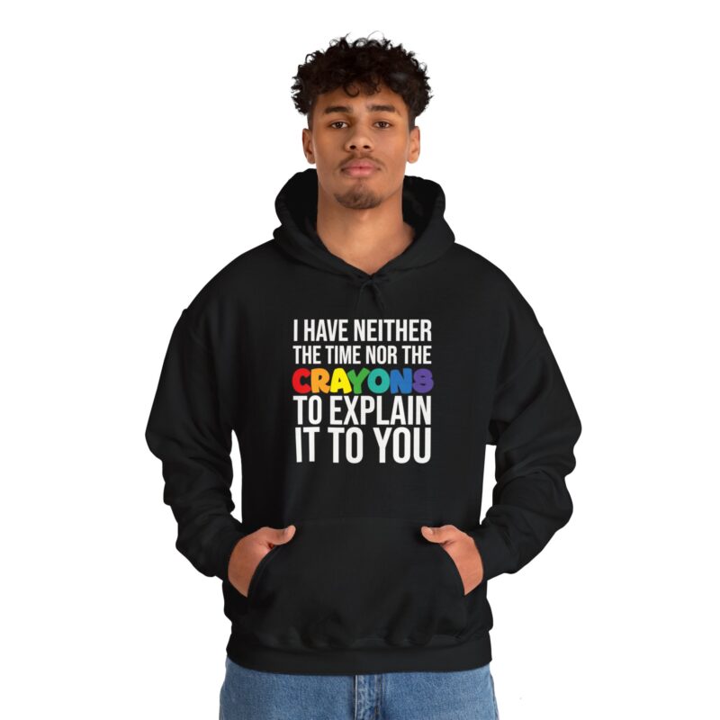 I have neither the time nor the crayons to explain it to you funny Meme Hoodie - Image 20