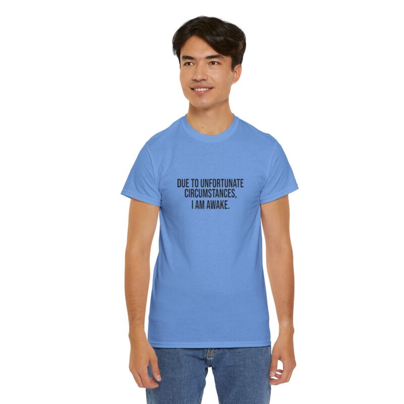 Due to Unfortunate Circumstances I am Awake Graphic Meme T-Shirt - Image 211