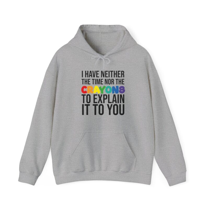 I have neither the time nor the crayons to explain it to you funny Meme Hoodie - Image 40