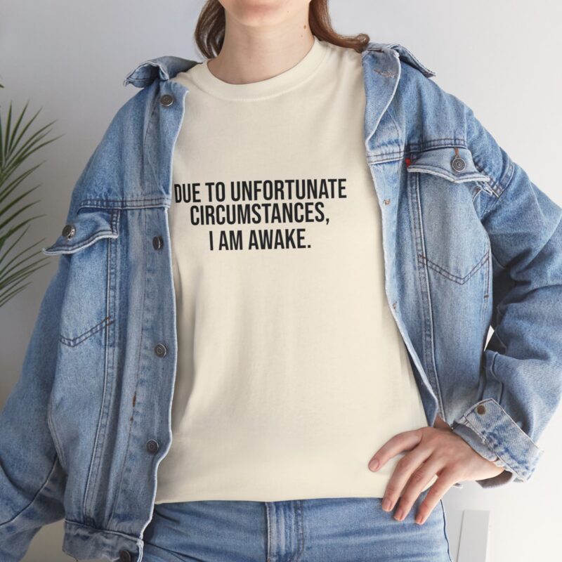 Due to Unfortunate Circumstances I am Awake Graphic Meme T-Shirt - Image 131