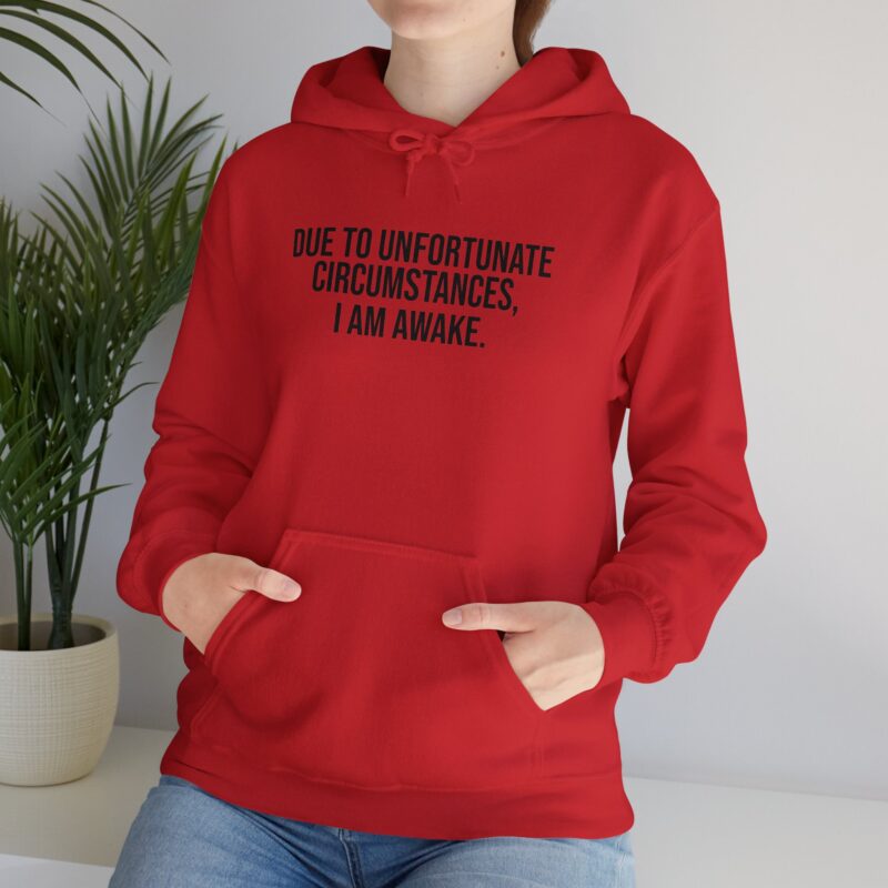 Due to Unfortunate Circumstances I am Awake Meme Hoodie - Image 156