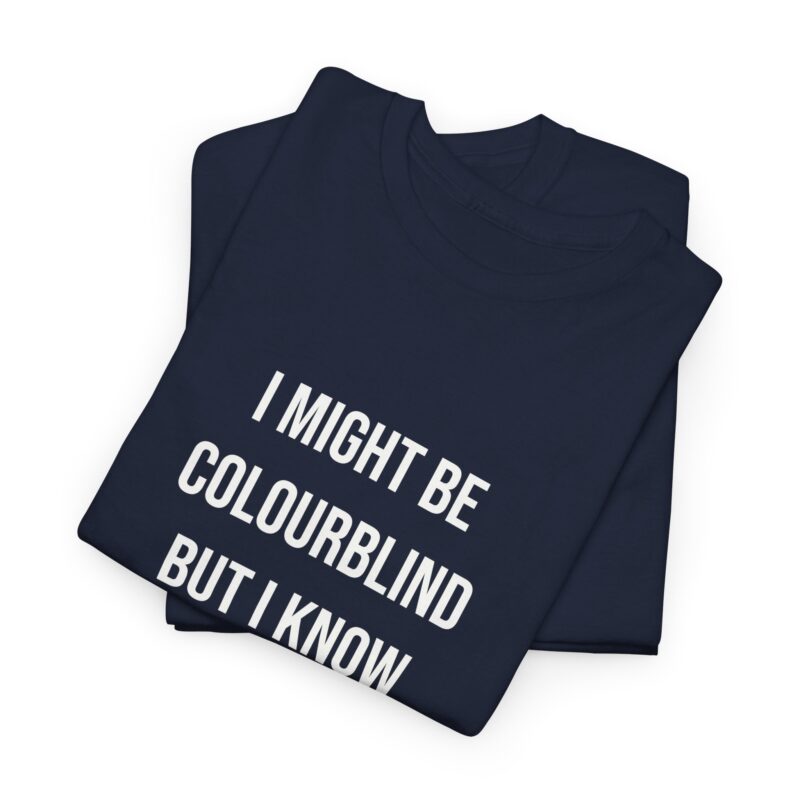 Colourblind Funny Graphic Meme T-Shirt - Image 248