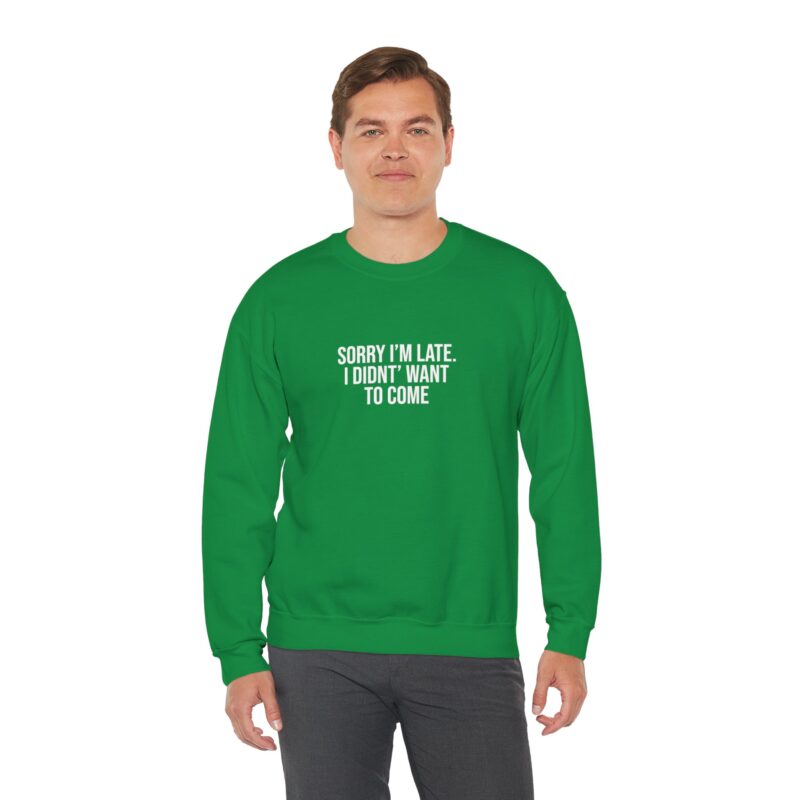 Sorry I'm late - I didn't want to come Meme Sweatshirt - Image 72