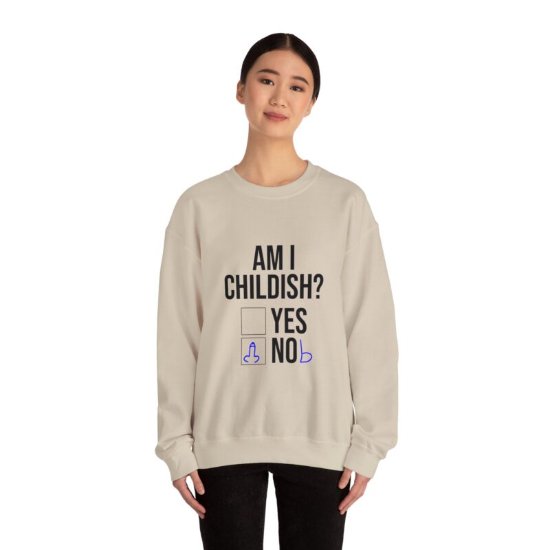 Am I Childish Silly Graphic Meme Sweatshirt - Image 37