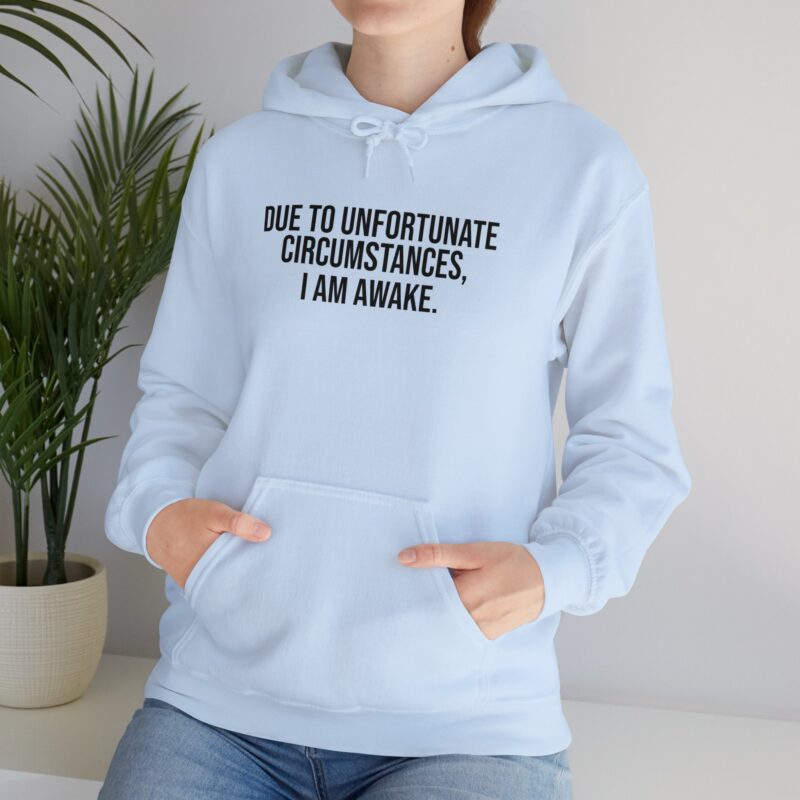 Due to Unfortunate Circumstances I am Awake Meme Hoodie - Image 104