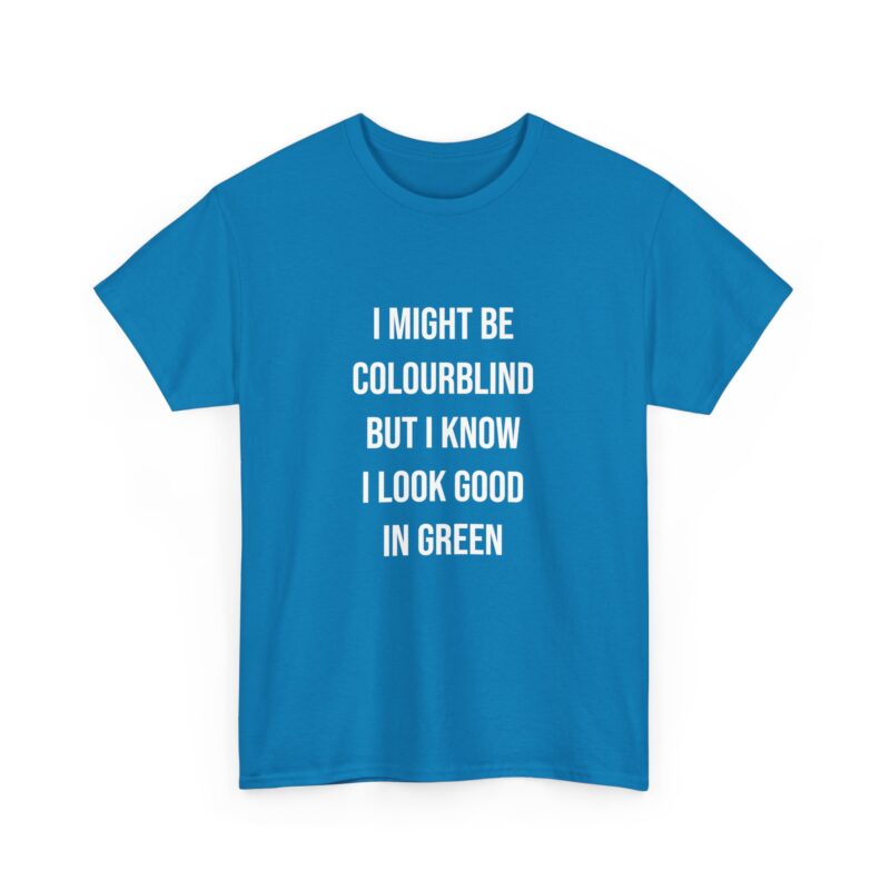 Colourblind Funny Graphic Meme T-Shirt - Image 219