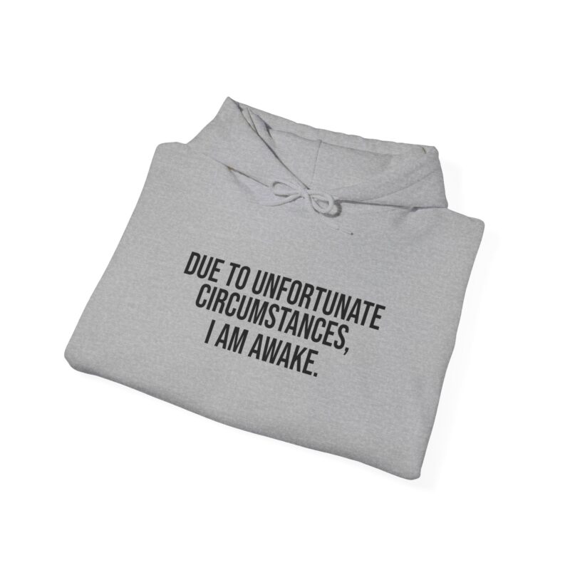 Due to Unfortunate Circumstances I am Awake Meme Hoodie - Image 43