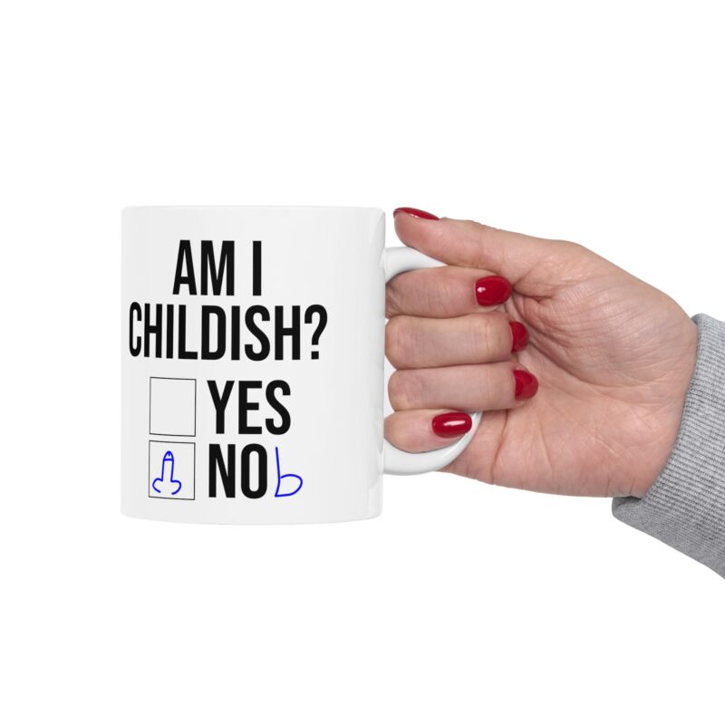 Am I Childish Silly Funny Meme Coffee Mug - Image 13