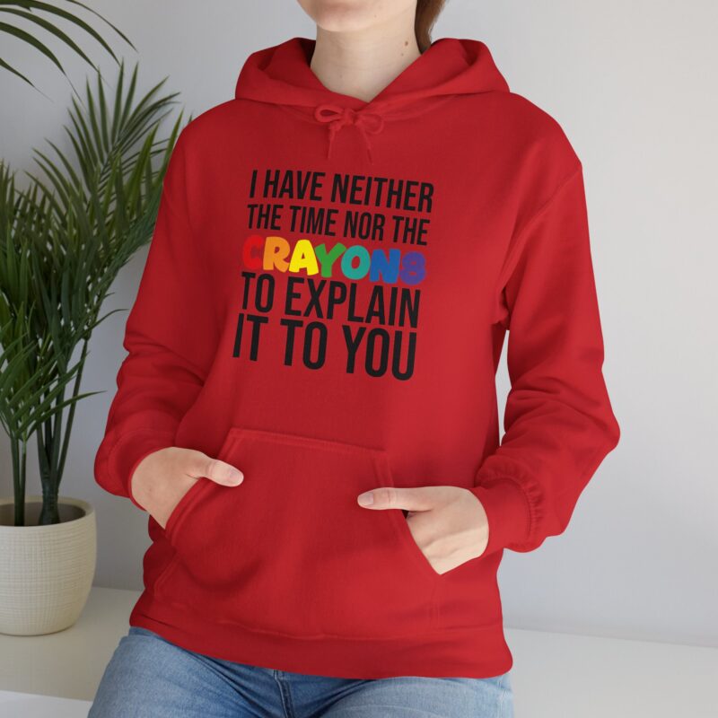 I have neither the time nor the crayons to explain it to you funny Meme Hoodie - Image 156