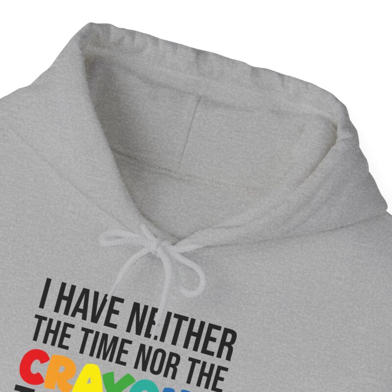 I have neither the time nor the crayons to explain it to you funny Meme Hoodie - Image 44