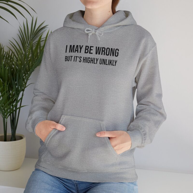 I may be wrong but it's highly unlikely Meme Hoodie - Image 52