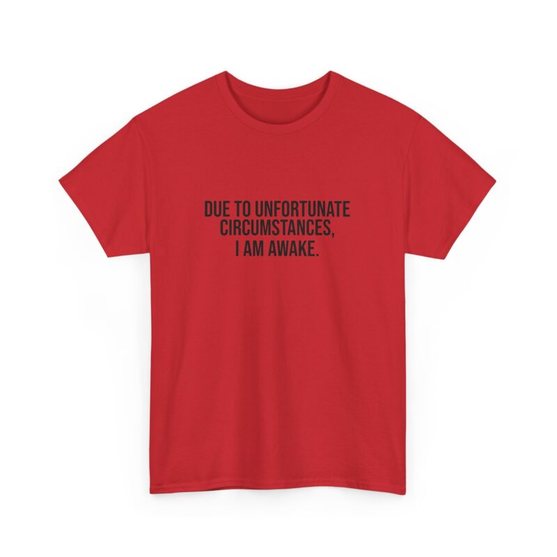 Due to Unfortunate Circumstances I am Awake Graphic Meme T-Shirt - Image 39