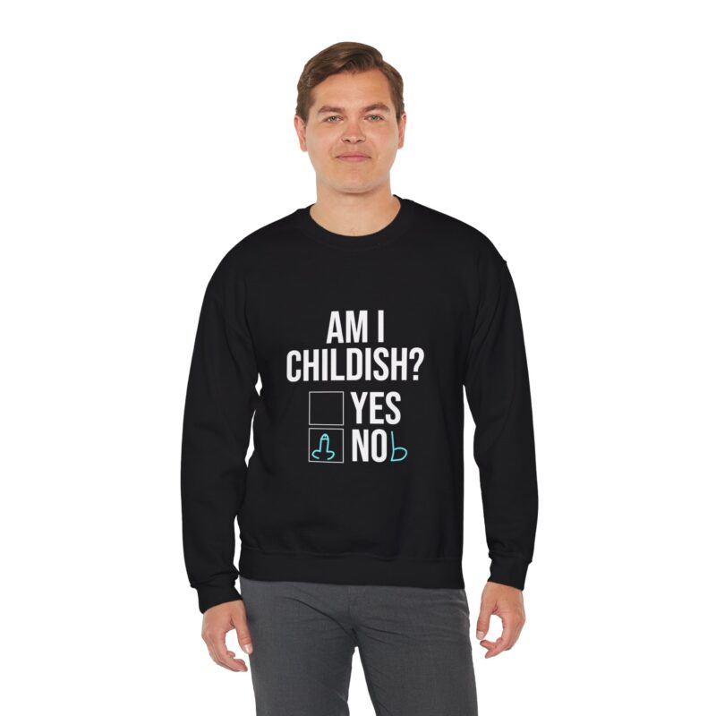 Am I Childish Silly Graphic Meme Sweatshirt - Image 28