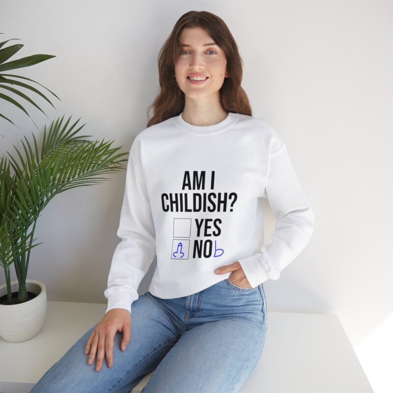 Am I Childish Silly Graphic Meme Sweatshirt - Image 11