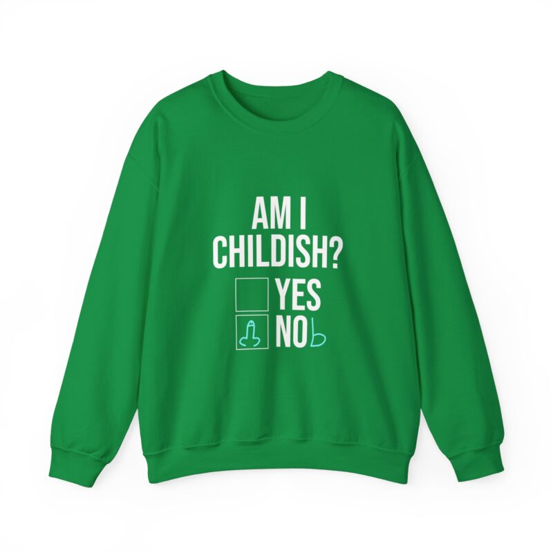 Am I Childish Silly Graphic Meme Sweatshirt - Image 67