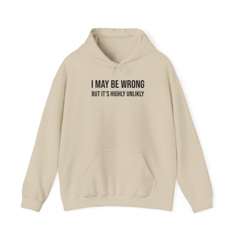 I may be wrong but it's highly unlikely Meme Hoodie - Image 27