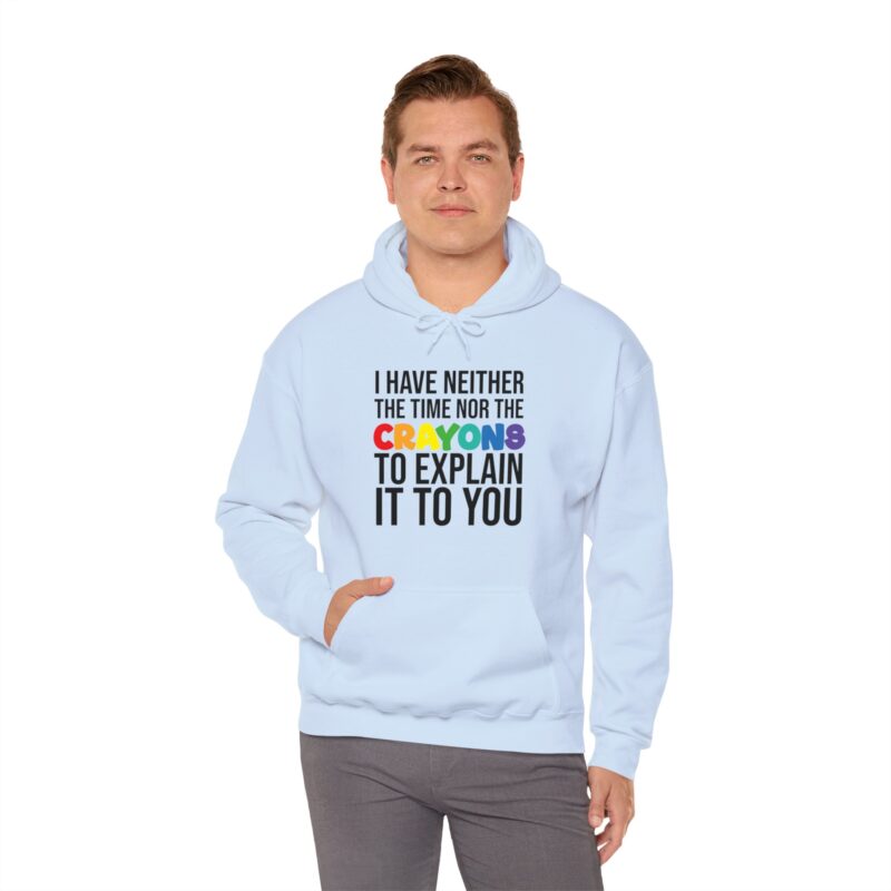 I have neither the time nor the crayons to explain it to you funny Meme Hoodie - Image 100