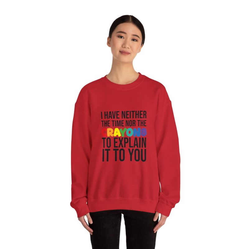 I have neither the time nor the crayons to explain it to you funny Meme Sweatshirt - Image 136