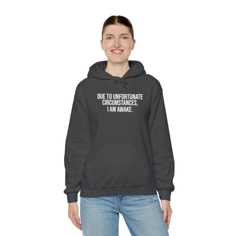 Due to Unfortunate Circumstances I am Awake Meme Hoodie - Image 86