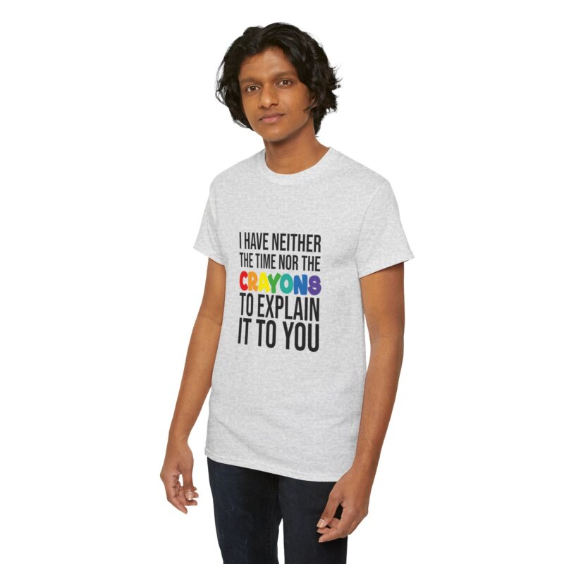 I have neither the time nor the crayons to explain it to you funny Meme T-Shirt - Image 46