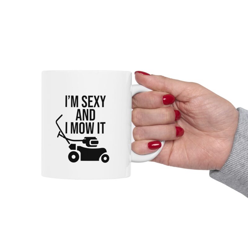 I'm Sexy and I Mow It Funny Meme Coffee Mug - Image 13