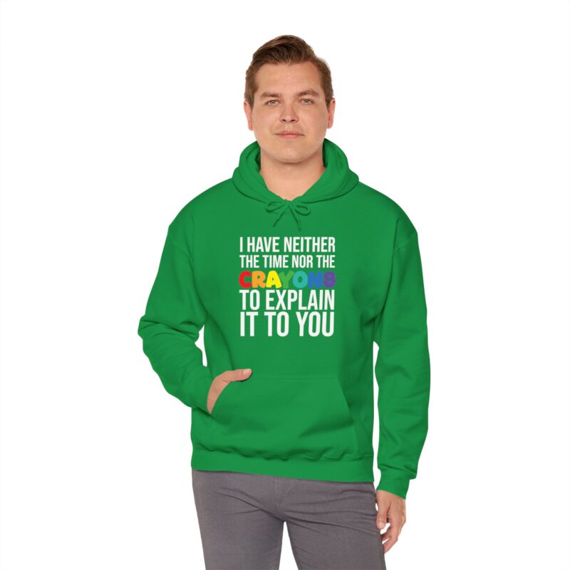 I have neither the time nor the crayons to explain it to you funny Meme Hoodie - Image 74