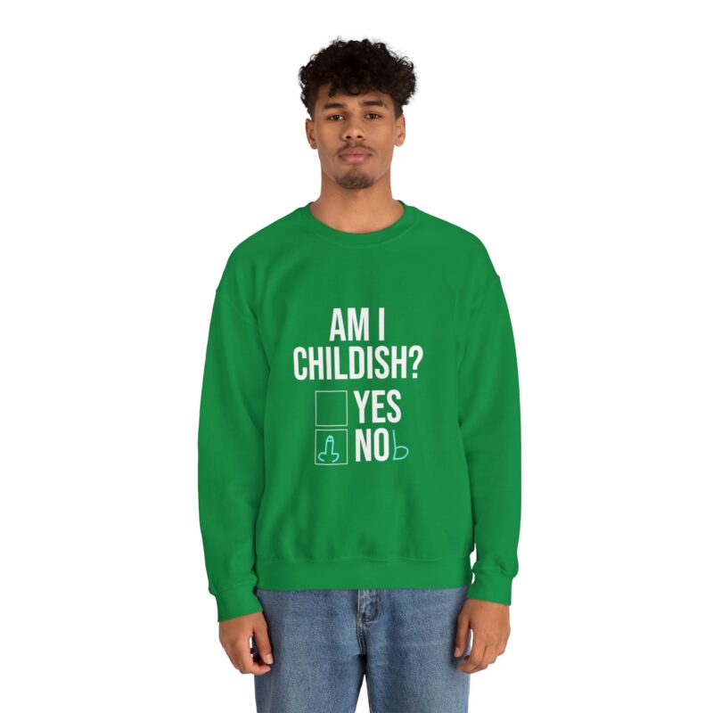 Am I Childish Silly Graphic Meme Sweatshirt - Image 71